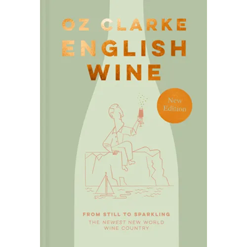 English Wine: From Still to Sparkling: The Newest New World Wine Country