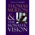 Thomas Merton and the Monastic Vision