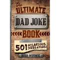 The Ultimate Dad Joke Book: 501 Hilarious Puns, Funny One Liners and Clean Cheesy Dad Jokes for Kids