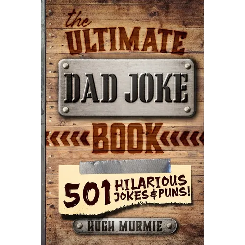 The Ultimate Dad Joke Book: 501 Hilarious Puns, Funny One Liners and Clean Cheesy Dad Jokes for Kids