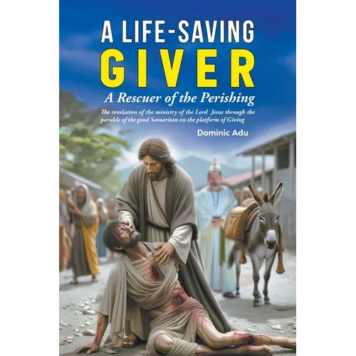 A Life-Saving Giver: A Rescuer of the Perishing