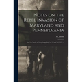Notes on the Rebel Invasion of Maryland and Pennsylvania: and the Battle of Gettysburg, July 1st, 2d and 3d, 1863 ...