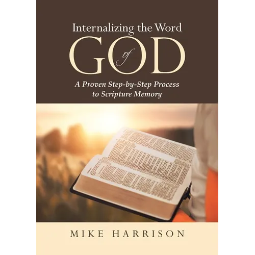 Internalizing the Word of God: A Proven Step-by-Step Process to Scripture Memory