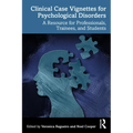 Clinical Case Vignettes for Psychological Disorders: A Resource for Professionals, Trainees, and Students