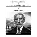 OEuvres et Écrits de Charles Maurras V: Principes