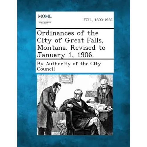 Ordinances of the City of Great Falls, Montana. Revised to January 1, 1906.