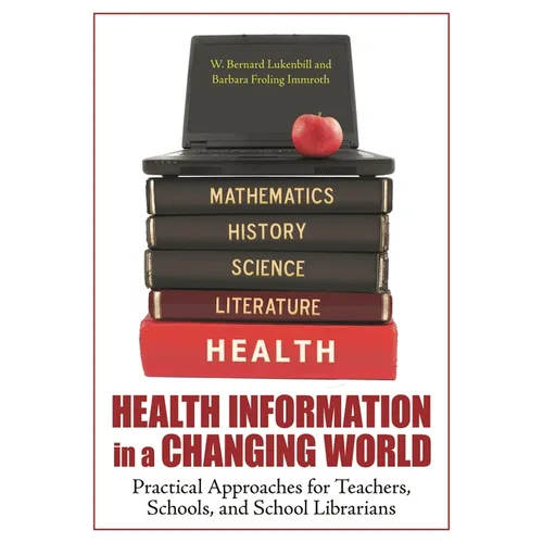 Health Information in a Changing World: Practical Approaches for Teachers, Schools, and School Librarians