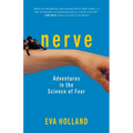 Nerve: Adventures in the Science of Fear