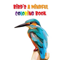 Bird's A Mindful Coloring Book: Birds Coloring Book For Adults
