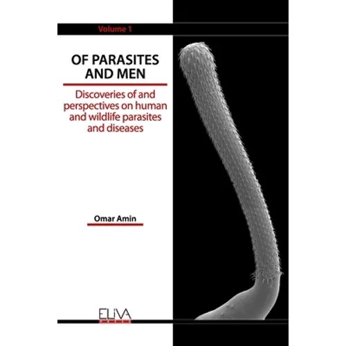 Of Parasites and Men: Discoveries of and perspectives on human and wildlife parasites and diseases. Volume 1