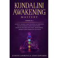 Kundalini Awakening Mastery: 6 Books In 1: Achieve Higher Consciousness & Spiritual Transcendence Using Meditation - Increase Psychic Intuition, Mi