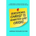 Questions, Christ and the Quarter-life Crisis: Sometimes It Takes Getting Lost To Discover Who and Whose You Are.