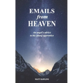 Emails from Heaven: An angel's advice to his young apprentice.