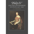 Philip IV and the Government of Spain, 1621 1665