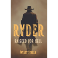 Ryder - Raised for Hell: A gritty Western for Men
