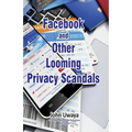 Facebook and Other Looming Privacy Scandals