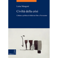 Civilta Della Crisi: Cultura E Politica in Italia Tra Otto E Novecento