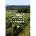 A Traveler's Guide to Michigan Wineries, Cideries and Meaderies
