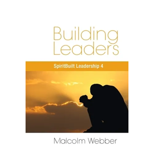 Building Leaders: SpiritBuilt Leadership 4