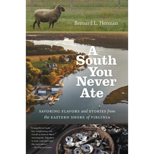 A South You Never Ate: Savoring Flavors and Stories from the Eastern Shore of Virginia