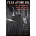 It's Our Movement Now: Black Women's Politics and the 1977 National Women's Conference