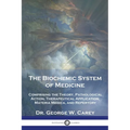The Biochemic System of Medicine: Comprising the Theory, Pathological Action, Therapeutical Application, Materia Medica, and Repertory