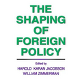 The Shaping of Foreign Policy
