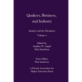 Quakers, Business, and Industry: Quakers and the Disciplines: Volume 4: Quakers and the Disciplines: Volume 4