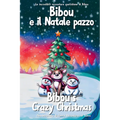 Bibou e il Natale pazzo - Bibou's Crazy Christmas: Libro educativo bilingue italiano-inglese per bambini - English-Italian Bilingual Story for Toddler