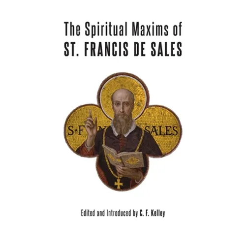 The Spiritual Maxims of St. Francis de Sales