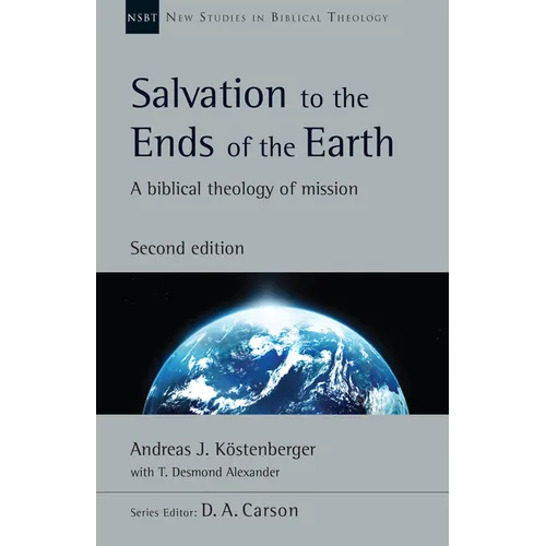 Salvation to the Ends of the Earth: A Biblical Theology of Mission Volume 53