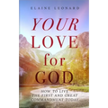 Your Love for God: How to Live the First and Great Commandment Today