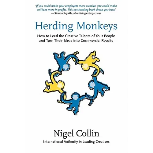 Herding Monkeys: How to lead the creative talents of your people and get commercial results