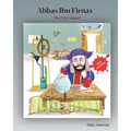 Abbas Ibn Firnas: The First Aviator