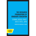 The Research Foundations of Graduate Education: Germany, Britain, France, United States, Japan