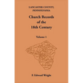 Lancaster County, Pennsylvania Church Records of the 18th Century, Volume 1