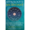 The Ascendant: Where your Soul meets the world. All 12 Rising signs and their gifts, challenges and Major life themes