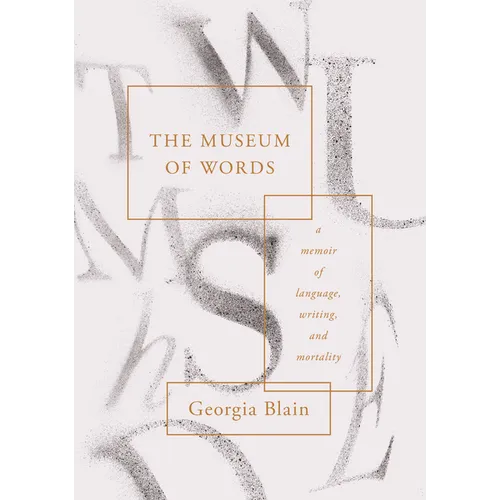 The Museum of Words: A Memoir of Language, Writing, and Mortality