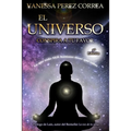El Universo conspira a tu favor: Lo que todo SER humano tiene que saber