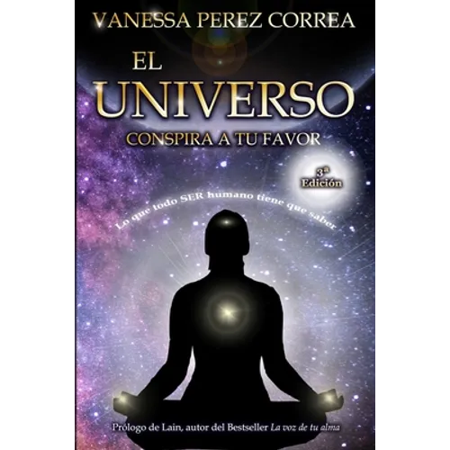 El Universo conspira a tu favor: Lo que todo SER humano tiene que saber