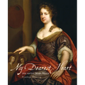 My Dearest Heart: The Artist Mary Beale (New Edition)