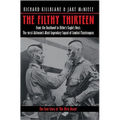 The Filthy Thirteen: From the Dustbowl to Hitler's Eagle's Nest - The 101st Airborne's Most Legendary Squad of Combat Paratroopers
