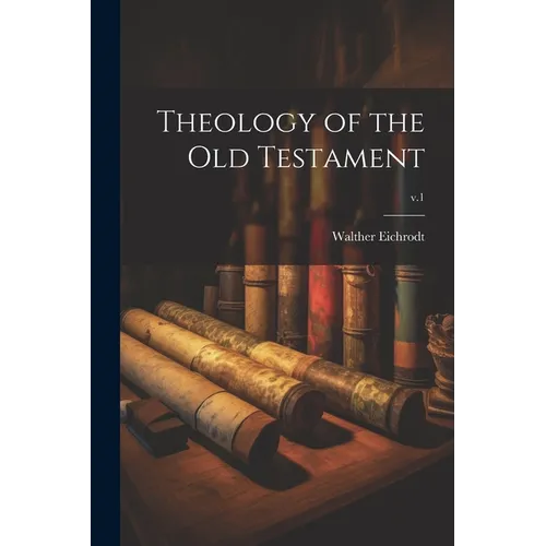 Theology of the Old Testament; v.1