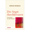 Die Angst Durchkreuzen: Ermutigung Aus Dem Glauben