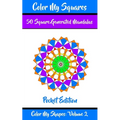 Color My Squares: 50 Beautiful Mandala Geometric Designs Coloring Book for Relaxation, Meditation, and Stress Relief