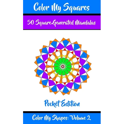 Color My Squares: 50 Beautiful Mandala Geometric Designs Coloring Book for Relaxation, Meditation, and Stress Relief