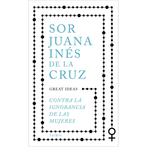 Contra La Ignorancia de Las Mujeres / Against the Ignorance of Women