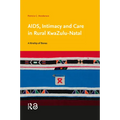 Aids, Intimacy and Care in Rural Kwazulu-Natal: A Kinship of Bones