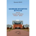 Grammaire descriptive du pulaar: Suivie de Lexiques spécialisés français - pulaar