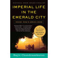 Imperial Life in the Emerald City: Imperial Life in the Emerald City: Inside Iraq's Green Zone (National Book Award Finalist)